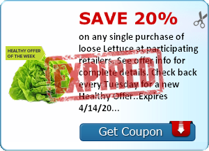 Save 20% on any single purchase of loose Lettuce at participating retailers. See offer info for complete details. Check back every Tuesday for a new Healthy Offer..Expires 4/14/2014.Save 20%.